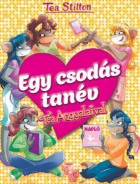 Tea Stilton: Egy csodás tanév - Tea Angyalaival