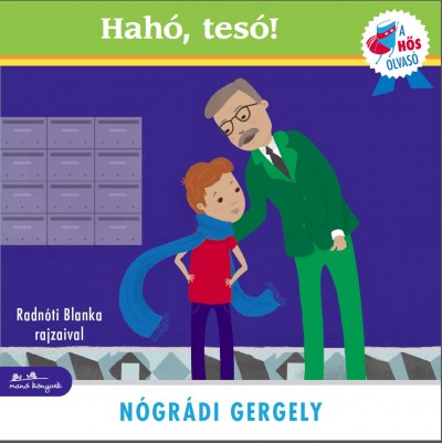 Nógrádi Gergely: Hahó, tesó! - A hős olvasó sorozat