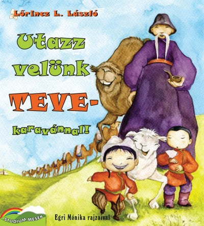 Lőrincz L. László: Utazz velünk tevekaravánnal!