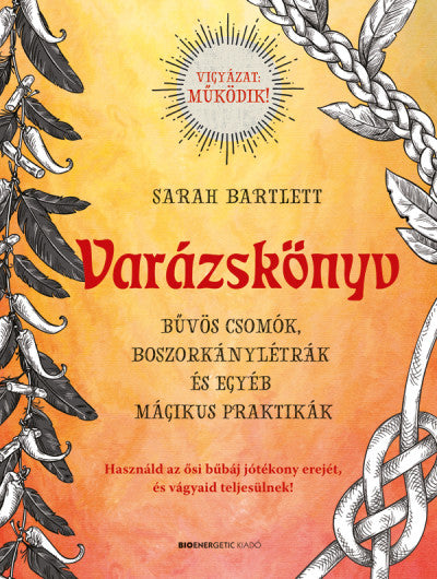 Varázskönyv - Bűvös csomók, boszorkánylétrák és egyéb mágikus praktikák