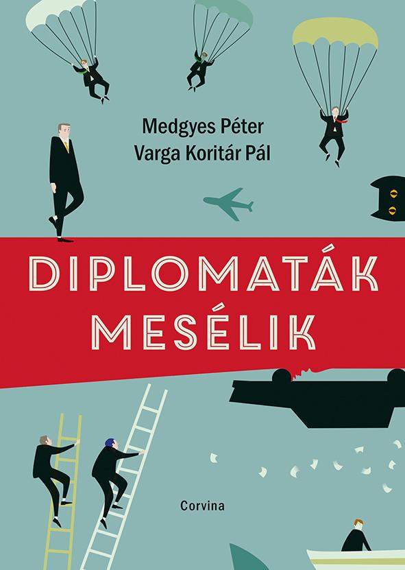 Medgyes Péter, Varga Koritál Pál: Diplomaták mesélik