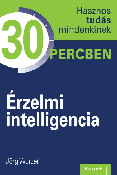 Érzelmi intelligencia - Hasznos tudás mindenkinek 30 percben