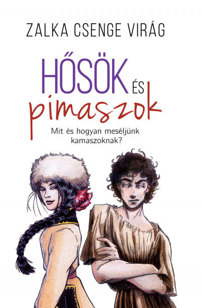 Zalka Csenge Virág: Hősök és pimaszok