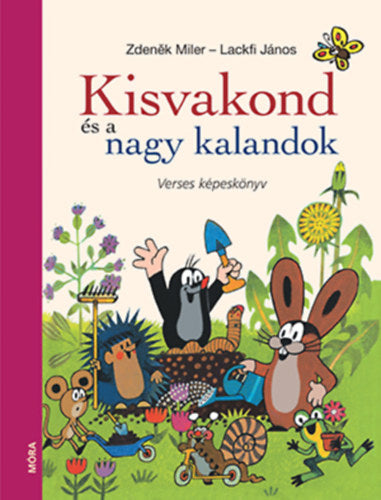 Zdenek Miler - Lackfi János: Kisvakond és a nagy kalandok