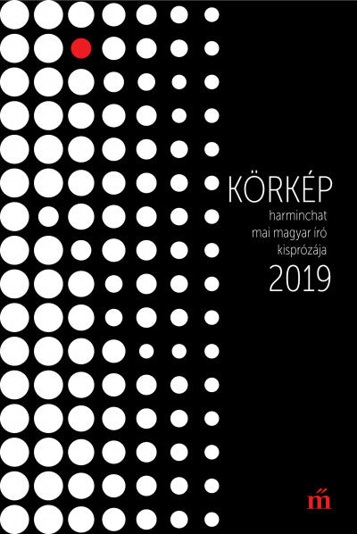 Körkép 2019 - Harminchat mai magyar író kisprózája