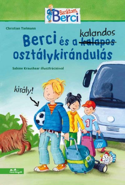 Berci és a kalandos osztálykirándulás - Berci regények 2.