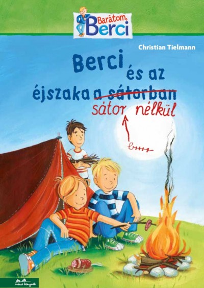 Berci és az éjszaka sátor nélkül - Barátom, Berci