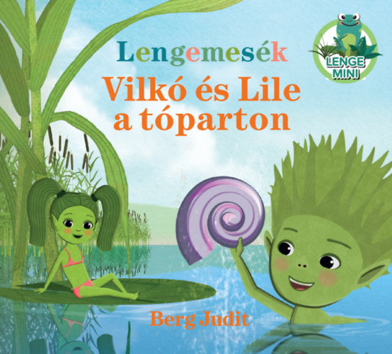 Berg Judit: Lengemesék - Vilkó és Lile a tóparton