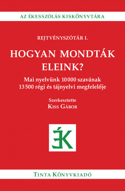 Kiss Gábor: Hogyan mondták eleink?
