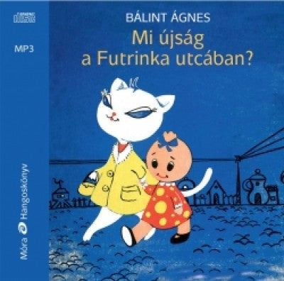 Bálint Ágnes - Kútvölgyi Erzsébet: Mi újság a Futrinka utcában? - HANGOSKÖNYV