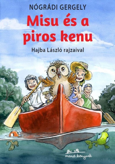 Nógrádi Gergely: Misu és a piros kenu