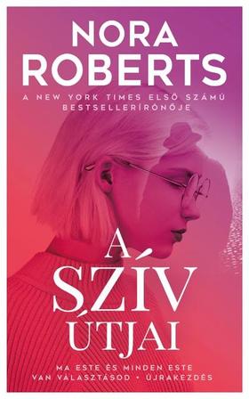 Nora Roberts: A szív útjai (ÚJ BORÍTÓ)