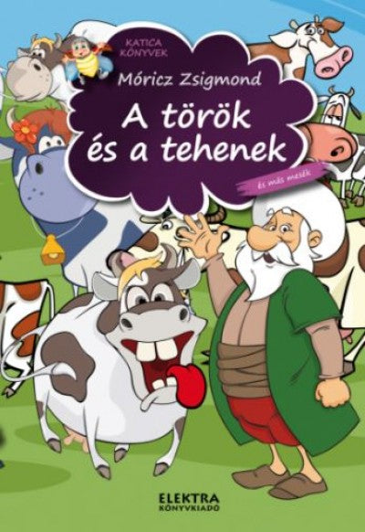 Móricz Zsigmond: A török és a tehenek és más mesék