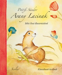 Petőfi Sándor: Arany Lacinak - Békés Rozi illusztrációival