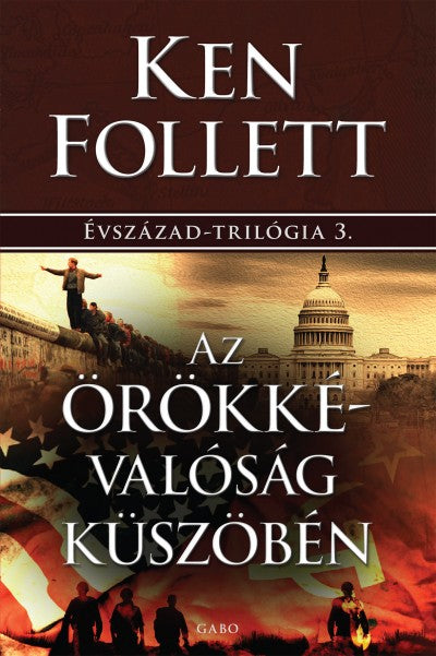 Ken Follett: Az örökkévalóság küszöbén - Évszázad-trilógia 3.