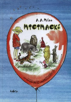 A. A. Milne: Micimackó - Micimackó kuckója