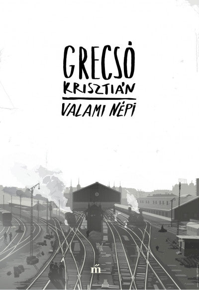 Grecsó Krisztián: Valami népi