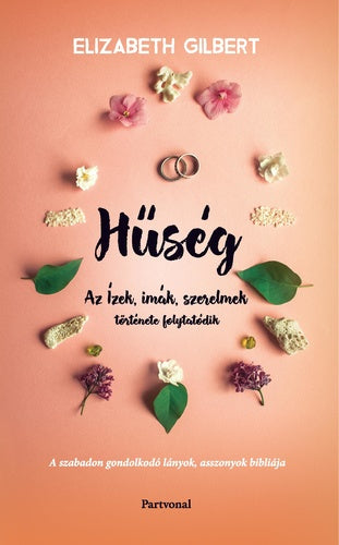 Elizabeth Gilbert: Hűség - Az Ízek, imák, szerelmek története folytatódik