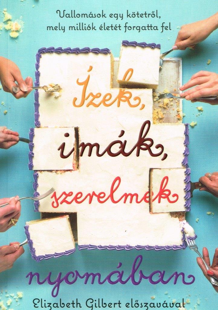 Elizabeth Gilbert: Ízek, imák, szerelmek nyomában