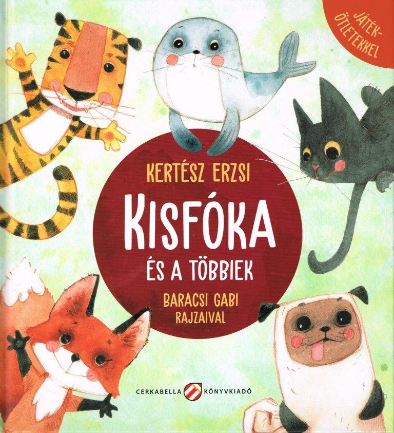 Kertész Erzsi: Kisfóka és a többiek - Játékötletekkel