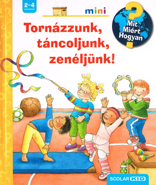 Tornázzunk, táncoljunk, zenéljünk! - Mit? Miért? Hogyan? Mini 50.