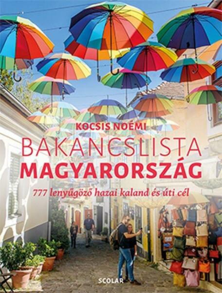 Bakancslista – Magyarország (777 lenyűgöző hazai kaland és úti cél)