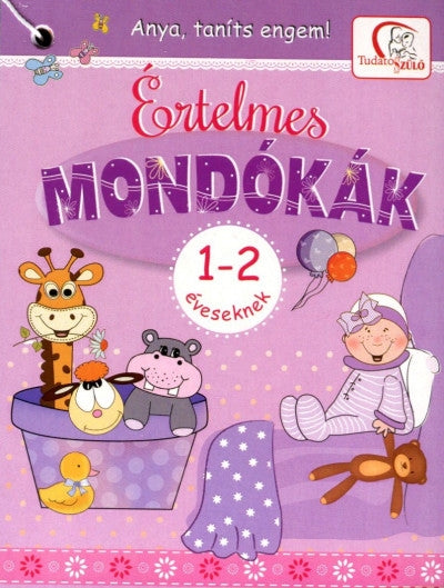 Deákné B. Katalin: Értelmes mondókák 1-2 éveseknek