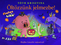 Tóth Krisztina: Öltözzünk jelmezbe! - Malac és Liba 9.