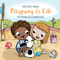 Pásztohy Panka: Pitypang és a barátság - Pitypang és Lili