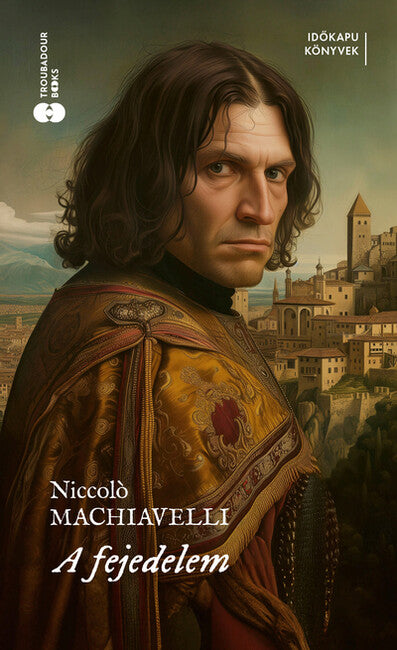 Niccolo Machiavelli: A fejedelem