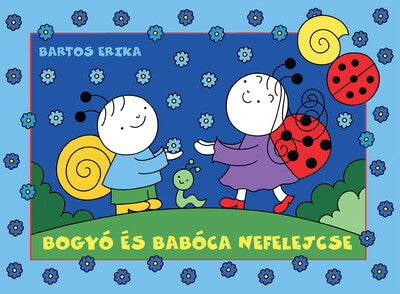 Bartos Erika: Bogyó és Babóca nefelejcse