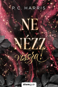 P. C. Harris: Ne nézz vissza! - Édekorlált kiadás