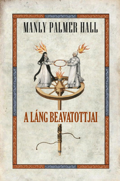 Manly Palmer Hall: A láng beavatottjai