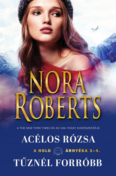 Nora Roberts: Acélos rózsa/Tűznél forróbb - A hold árnyéka 3-4