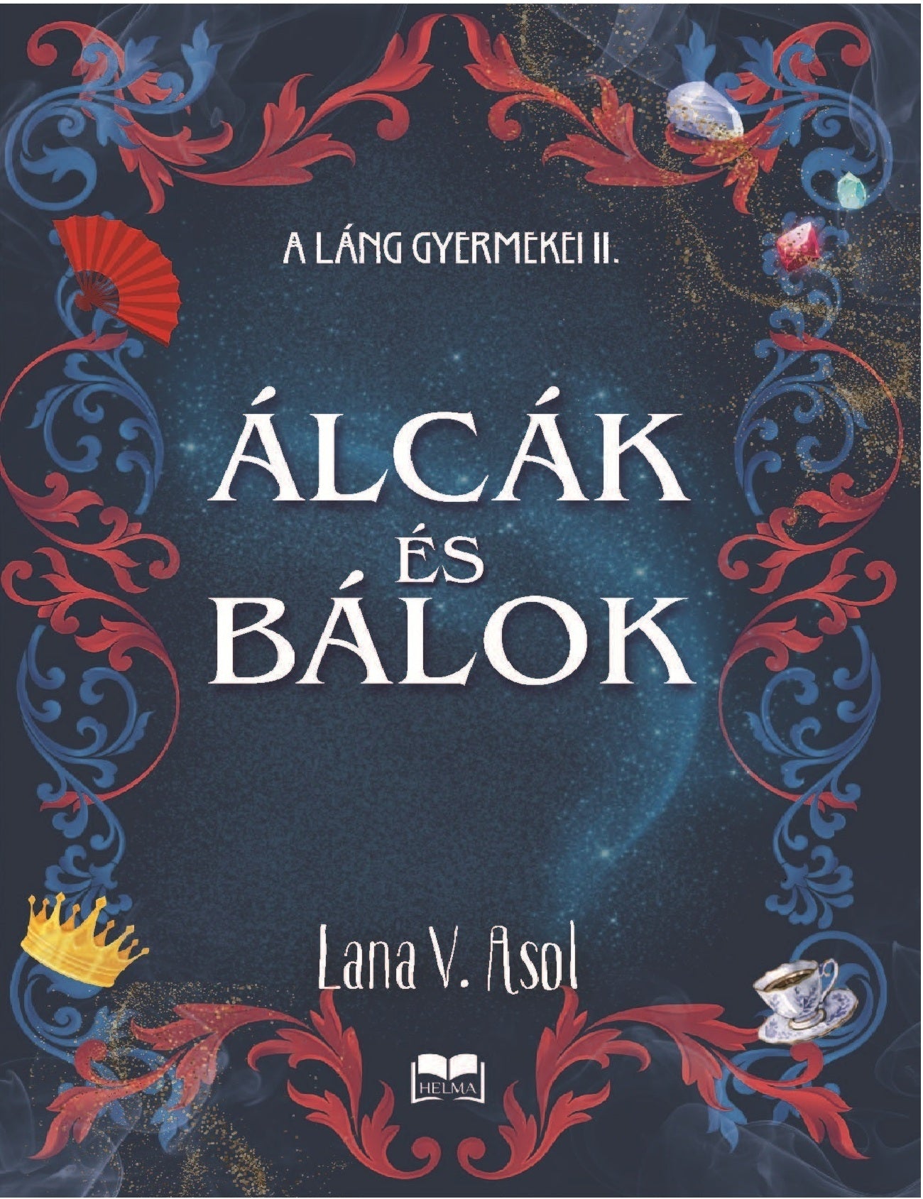 Lana V. Asol: Álcák és bálok - A láng gyermekei 2.