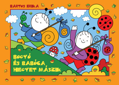 Bartos Erika: Bogyó és Babóca hegyet mászik