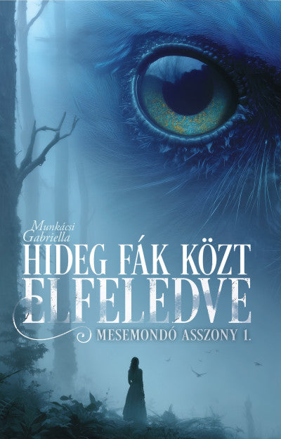 Munkácsi Gabriella: Hideg fák közt elfeledve - Mesemondó asszony 1.