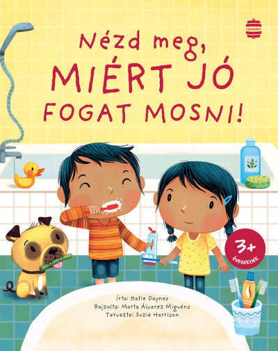 Katie Daynes: Nézd meg, miért jó fogat mosni!