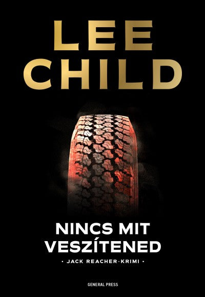 Lee Child: Nincs mit veszítened