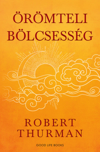 Robert Thurman: Örömteli bölcsesség – (Élfestett kiadás)