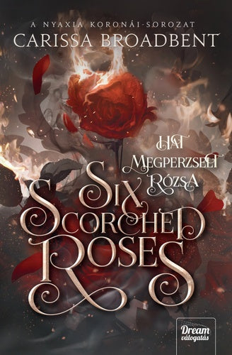 Carissa Broadbent: Six Scorched Roses - Hat megperzselt rózsa
