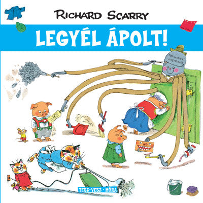 Richard Scarry: Legyél ápolt! - Tesz-Vesz város