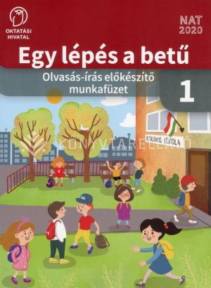 Egy lépés a betű – Olvasás-írás előkészítő munkafüzet NAT 2020