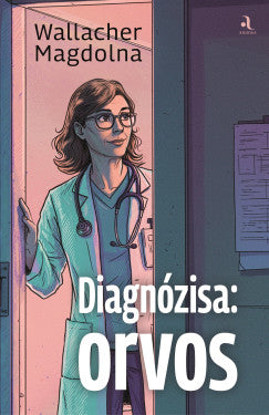 Wallacher Magdolna: Diagnózisa: orvos