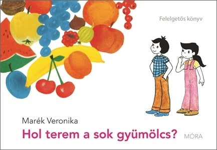 Marék Veronika: Hol terem a sok gyümölcs?