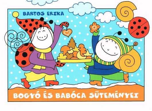 Bartos Erika: Bogyó és Babóca süteményei