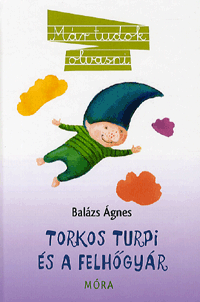 Balázs Ágnes: Torkos Turpi és a felhőgyár