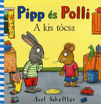 Axel Scheffler: Pipp és Polli: A kis tócsa