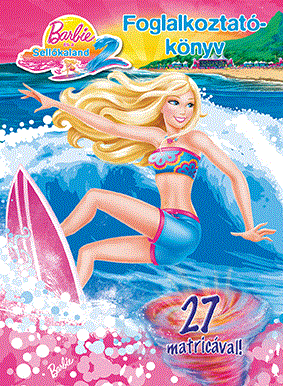 Barbie és a Sellőkaland 2. - Foglalkoztatókönyv 27 matricával!