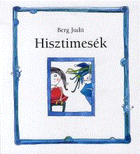 Berg Judit: Hisztimesék